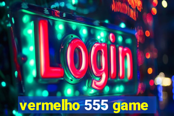 vermelho 555 game